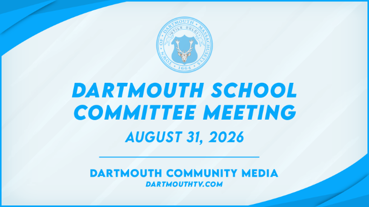 Thumbnail image for Dartmouth School Committee Meeting - August 31, 2026
