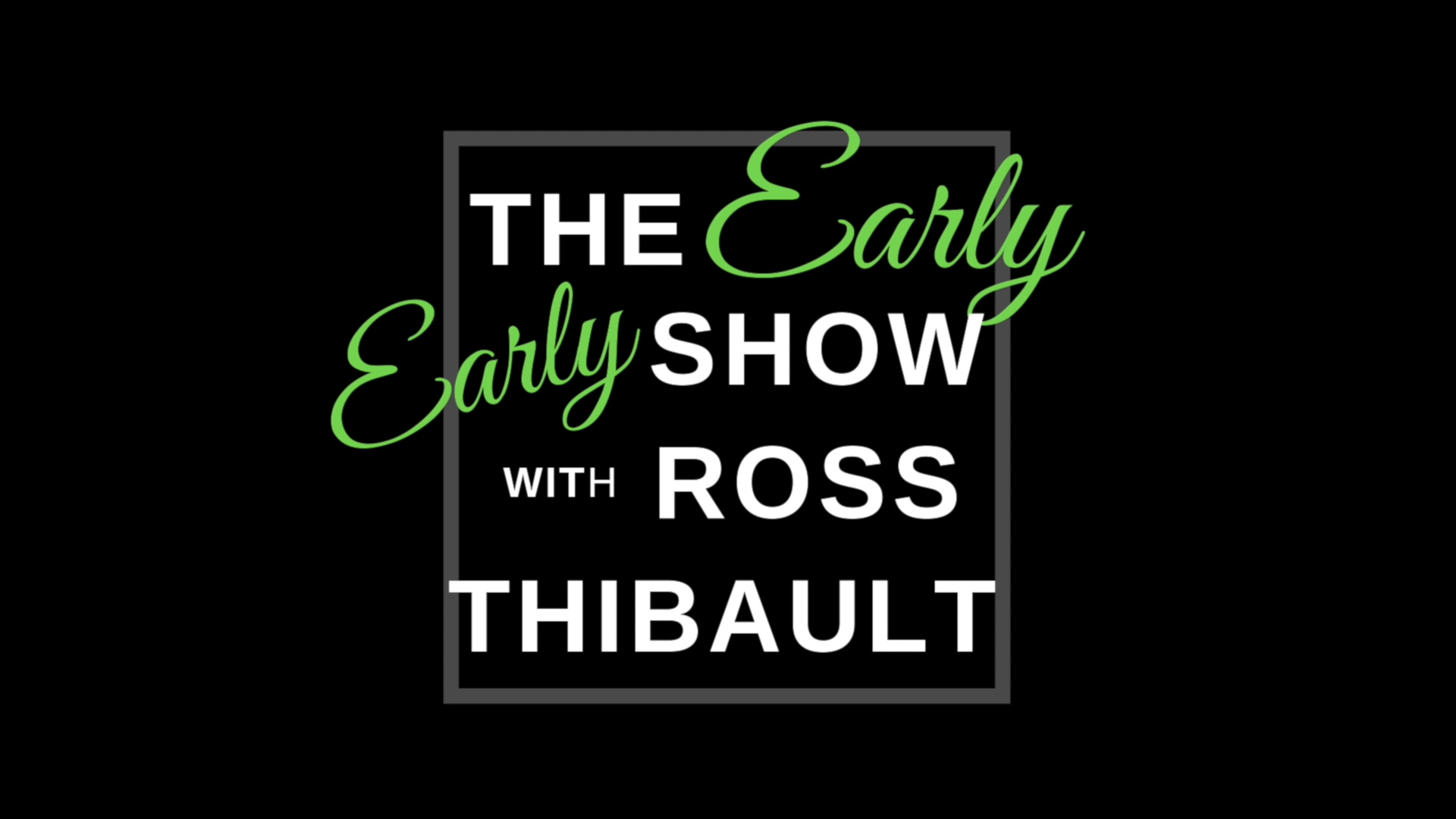 Thumbnail image for The Early Early Show with Ross Thibault - Episode 2